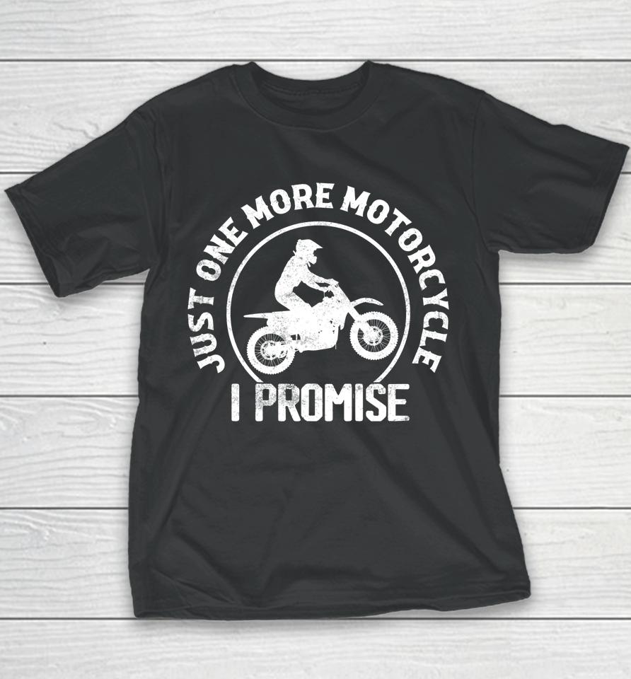 Just One More Motorcycle I Promise Biker Motorcyclist Youth T-Shirt