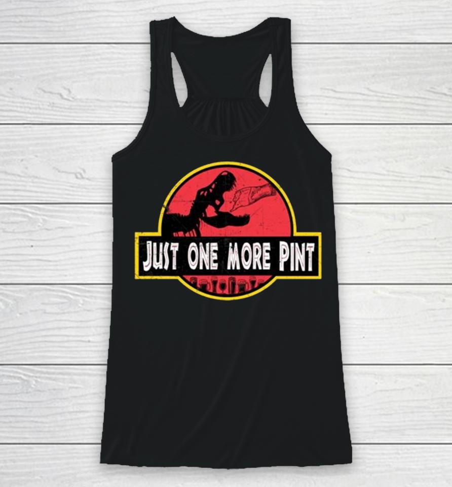 Just One More Pint Racerback Tank