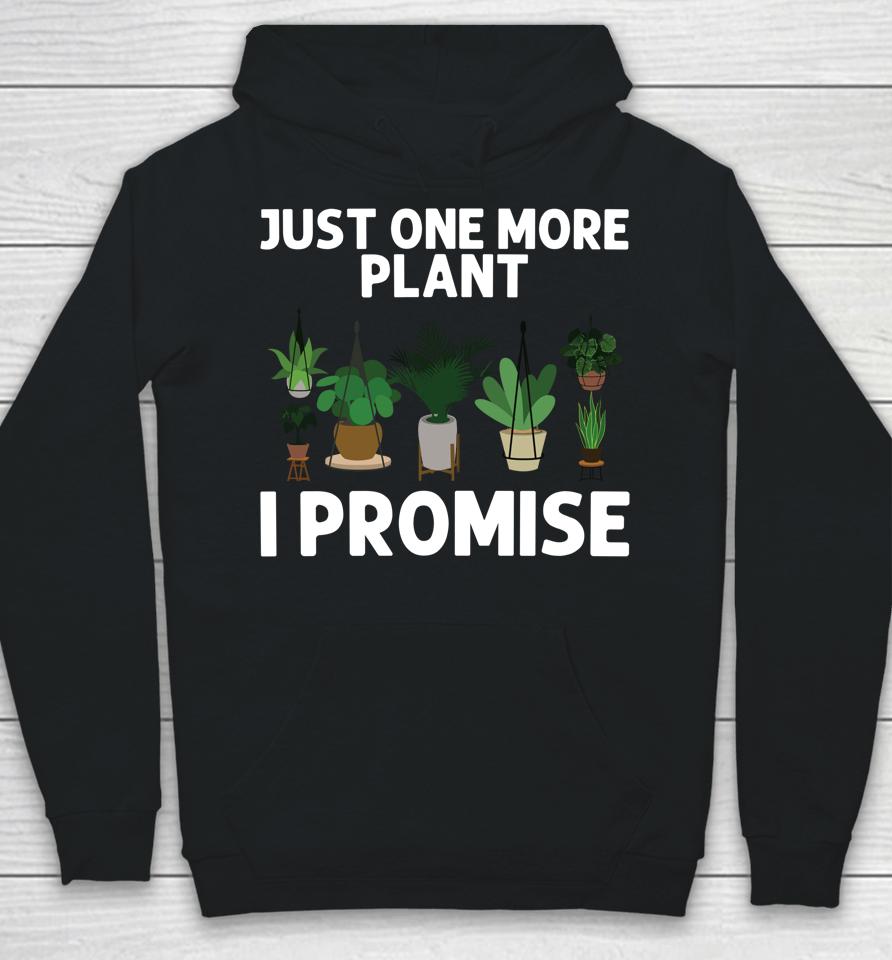 Just One More Plant I Promise Gardening Hoodie