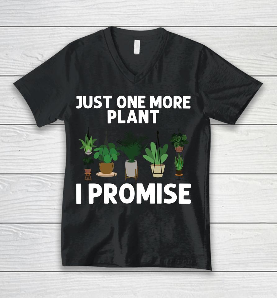 Just One More Plant I Promise Gardening Unisex V-Neck T-Shirt
