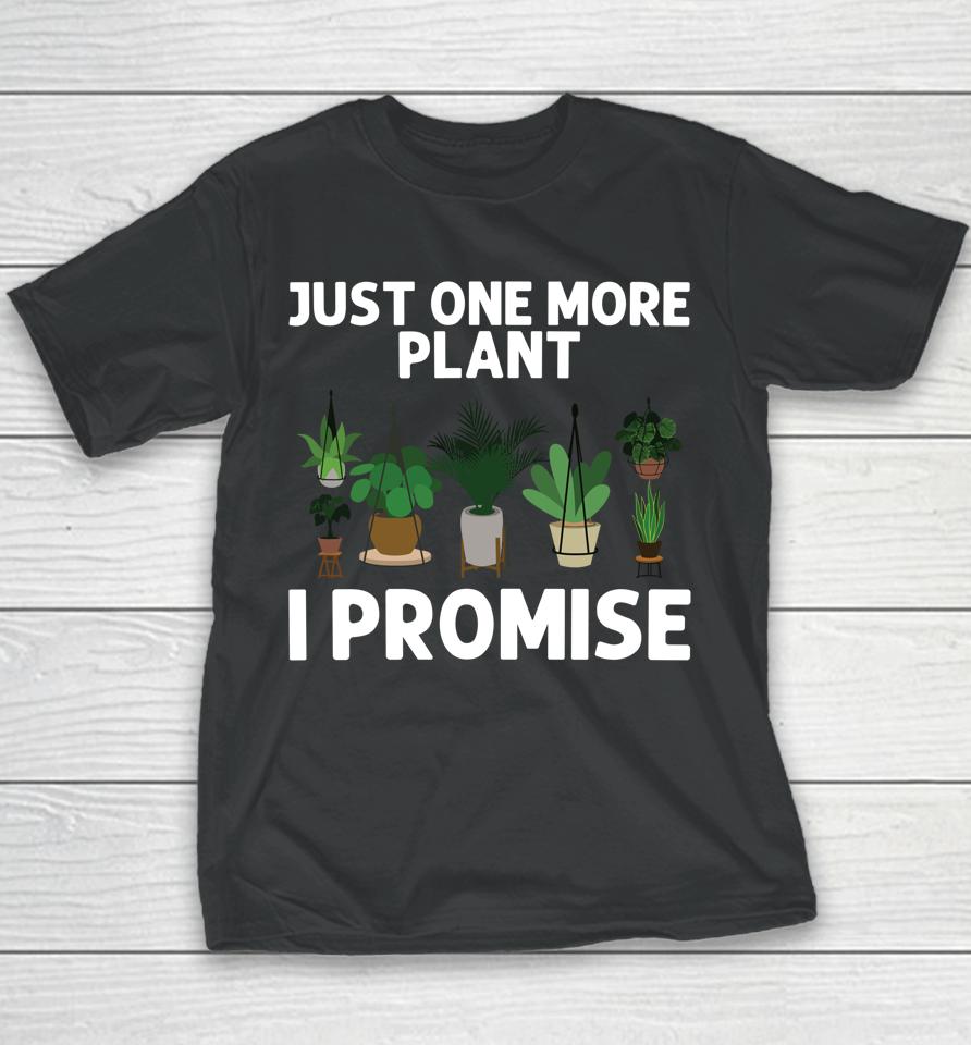 Just One More Plant I Promise Gardening Youth T-Shirt