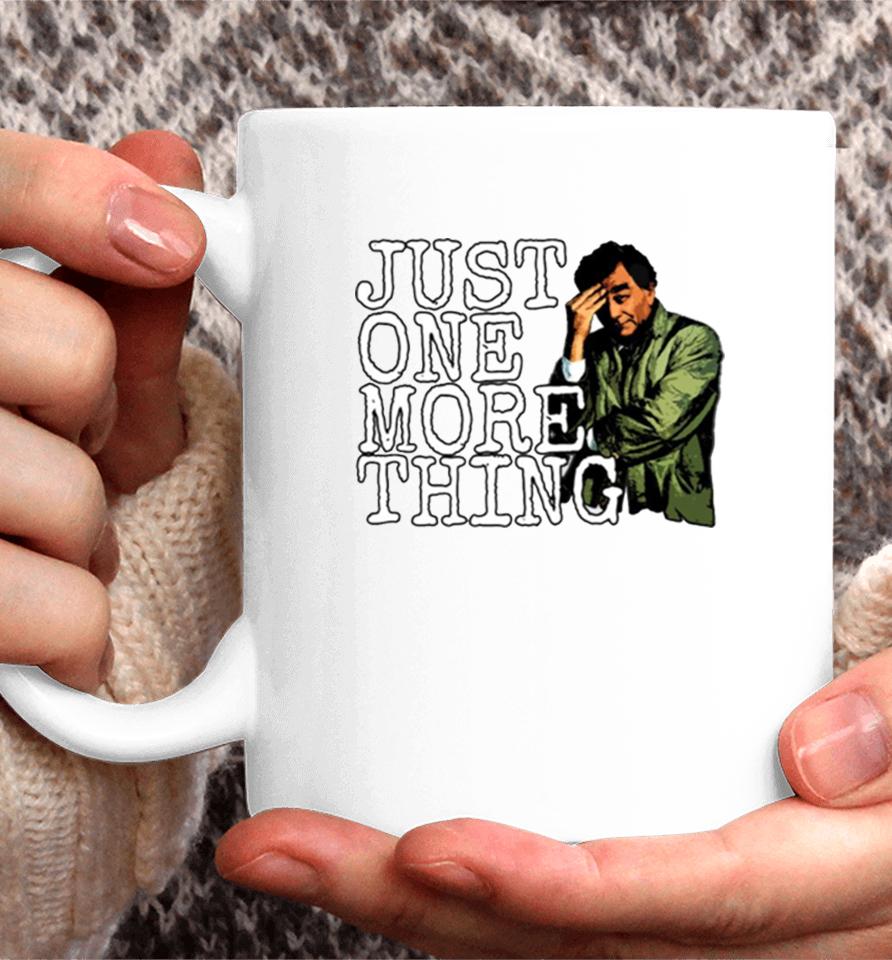 Just One More Thing Coffee Mug