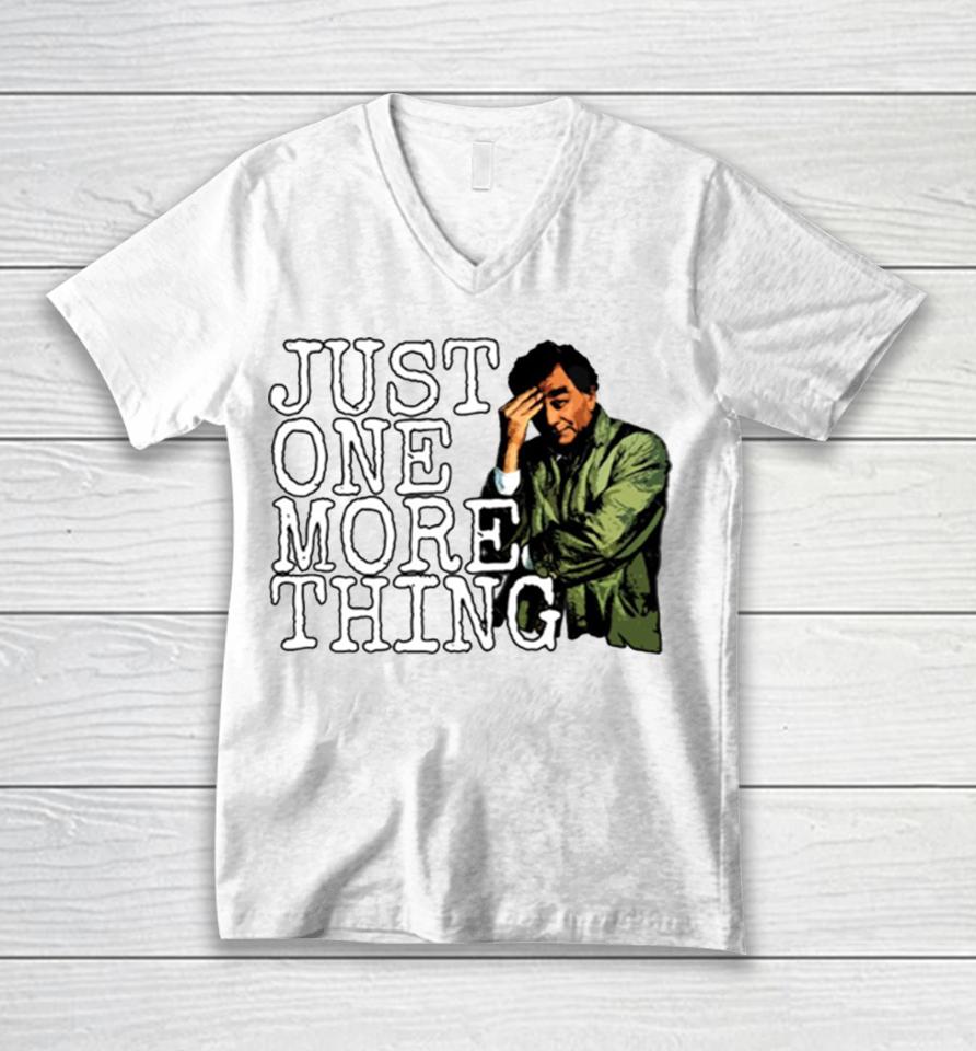Just One More Thing Unisex V-Neck T-Shirt