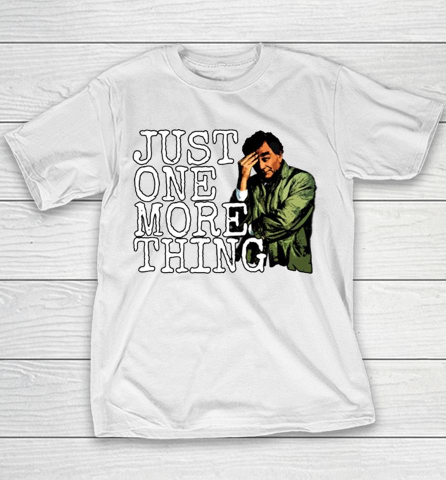Just One More Thing Youth T-Shirt