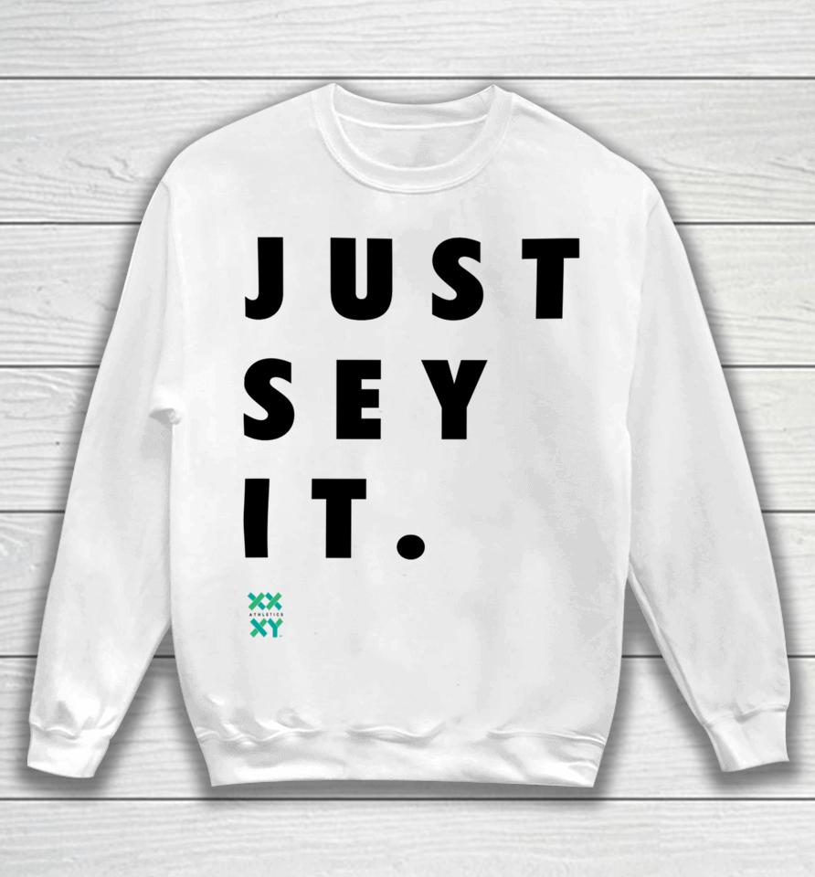 Just Sey It Xx Xy Athletics Sweatshirt