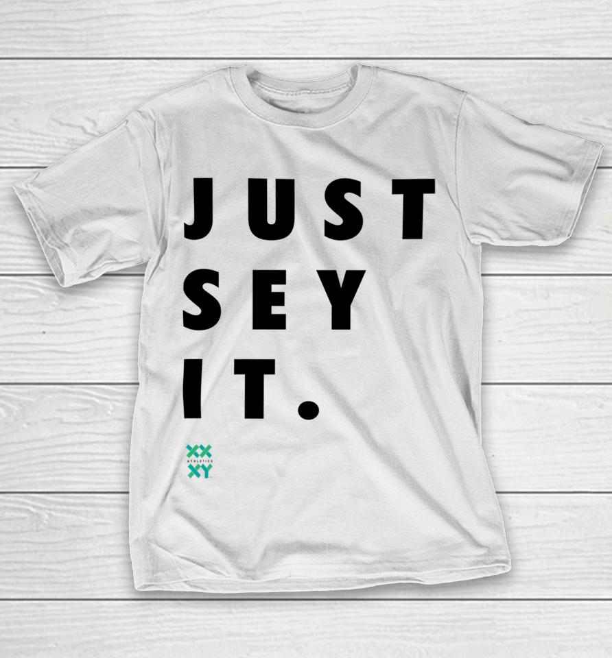 Just Sey It Xx Xy Athletics T-Shirt