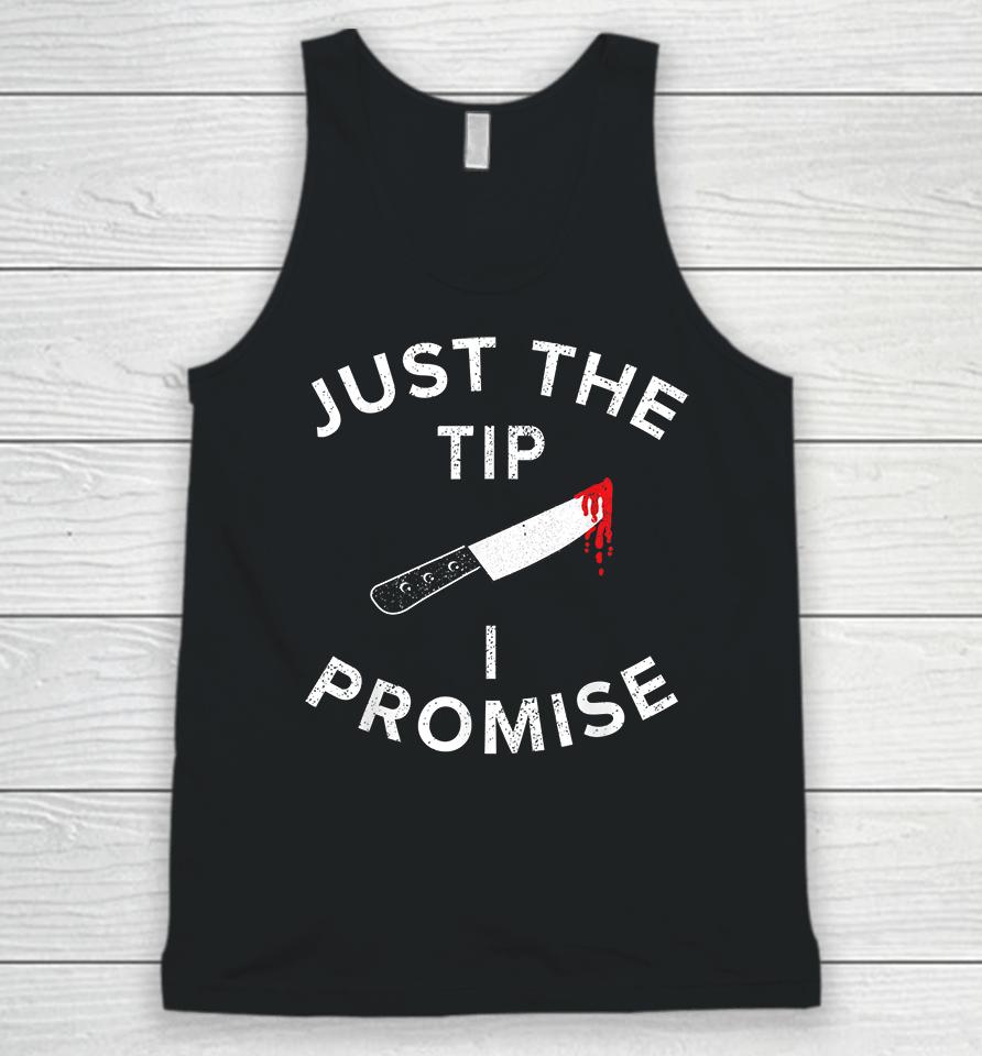 Just The Tip I Promise Pun Knife Funny Halloween Unisex Tank Top