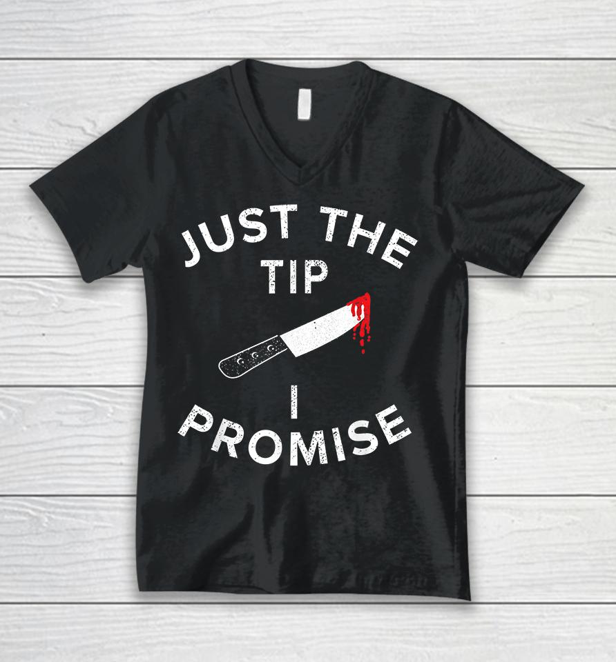 Just The Tip I Promise Pun Knife Funny Halloween Unisex V-Neck T-Shirt