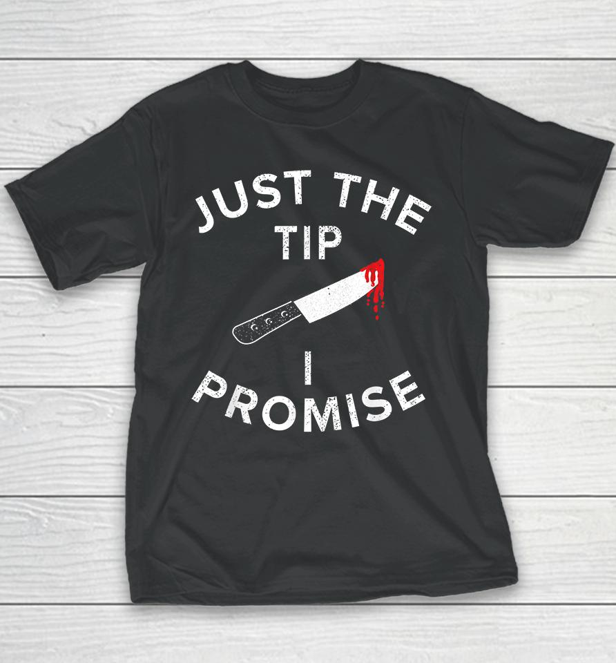 Just The Tip I Promise Pun Knife Funny Halloween Youth T-Shirt