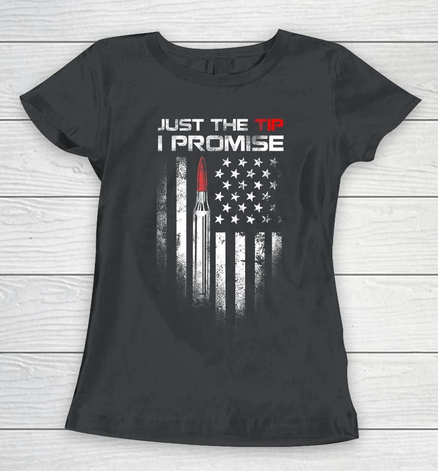 Just The Tip I Promise Veteran Us Flag Women T-Shirt