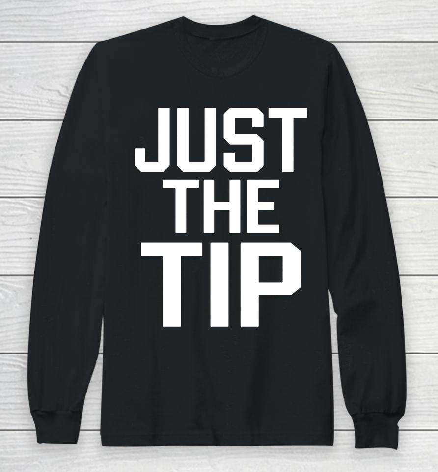 Just The Tip Marina Maher Long Sleeve T-Shirt