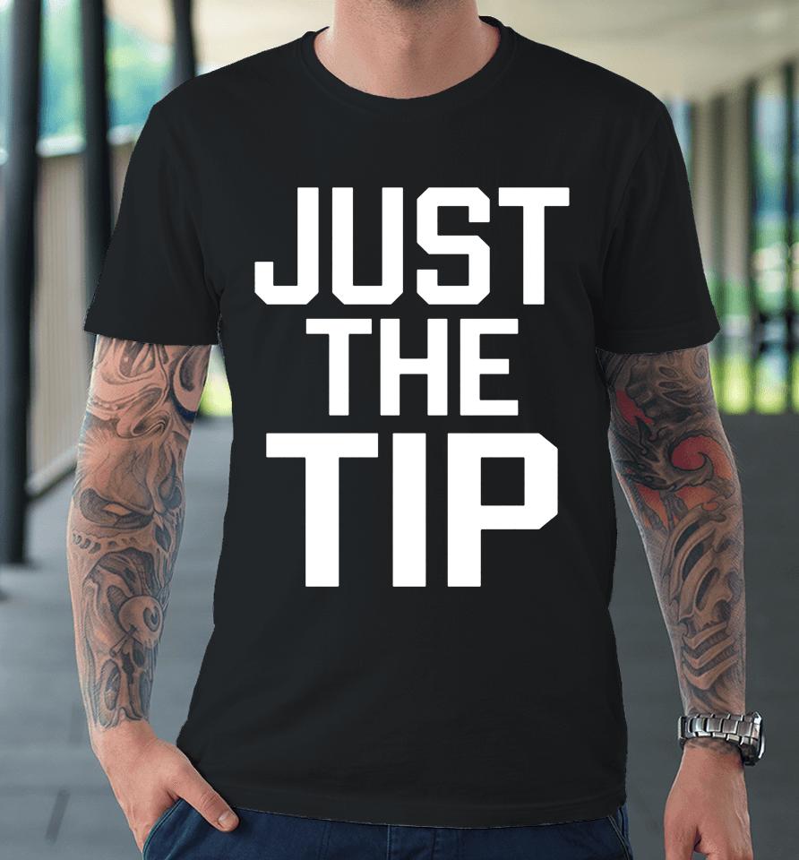 Just The Tip Marina Maher Premium T-Shirt