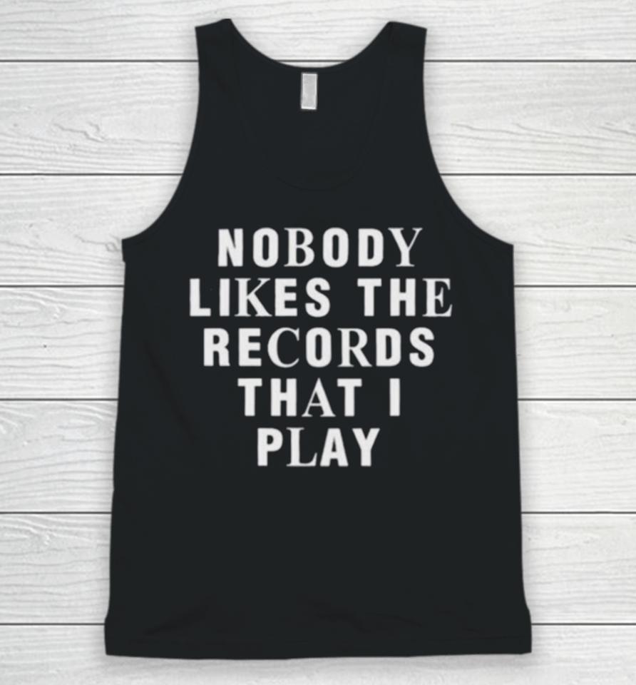 Justin Bieber Nobody Likes The Records That I Play Unisex Tank Top