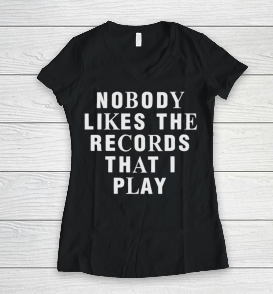 Justin Bieber Nobody Likes The Records That I Play Women V-Neck T-Shirt