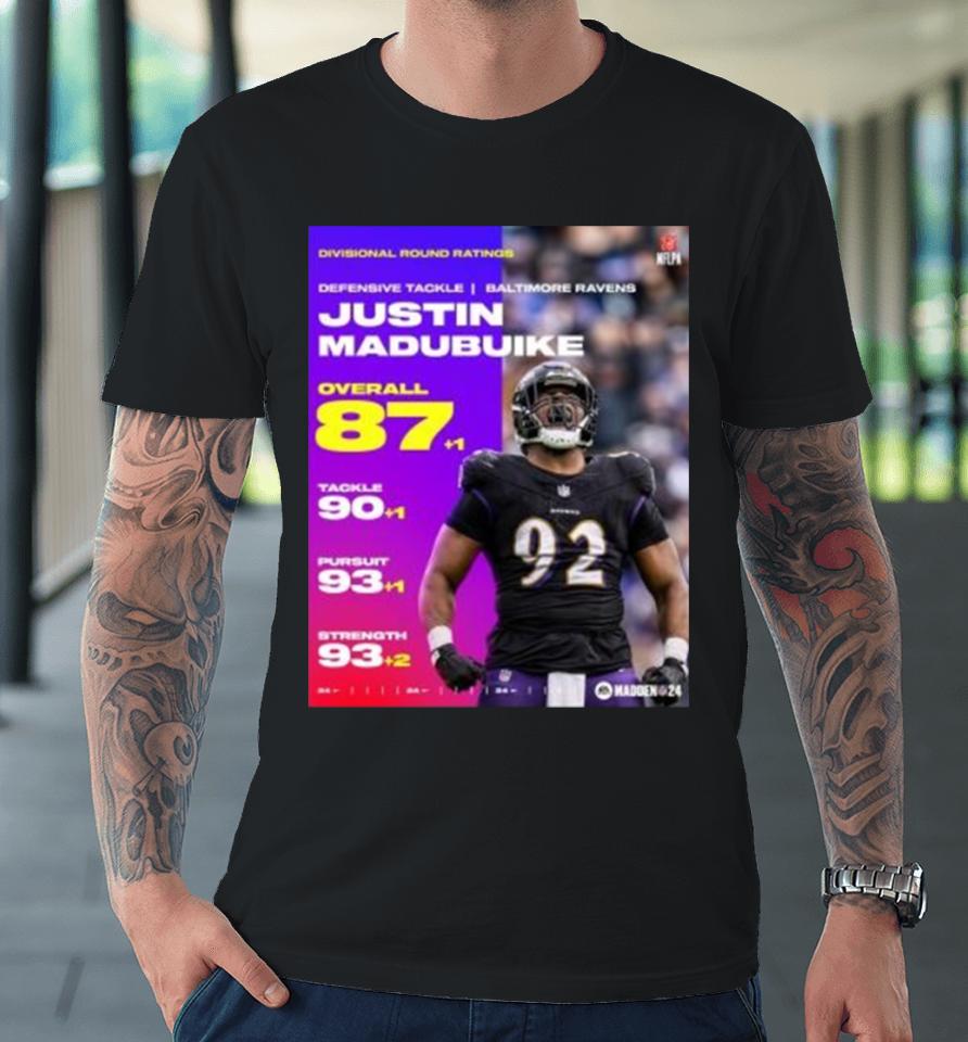 Justin Madubuike Ravens Divisional Round Ratings 87+1 Overall 90+1 Tackele 93+1 Pursuit 93+2 Strength Premium T-Shirt