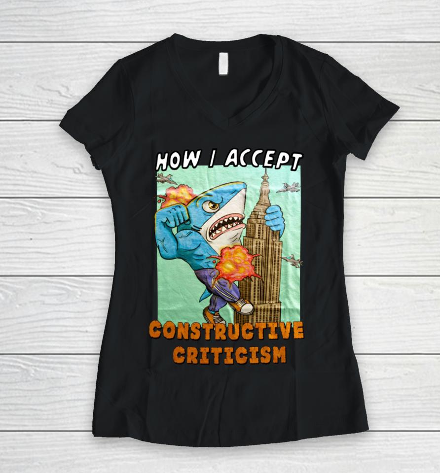 Justinsshirt Store How I Accept Constructive Criticism Women V-Neck T-Shirt