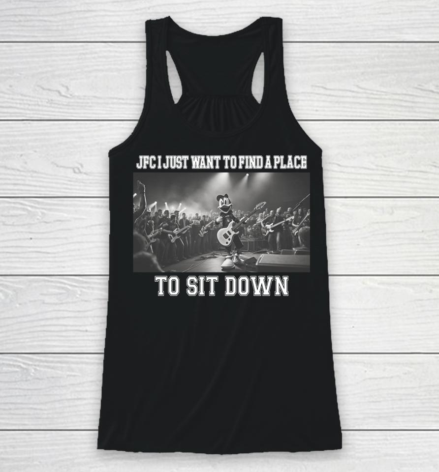 Justinsshirt Store Jfc I Just Want To Find A Place To Sit Down Racerback Tank