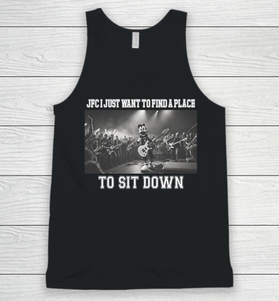 Justinsshirt Store Jfc I Just Want To Find A Place To Sit Down Unisex Tank Top