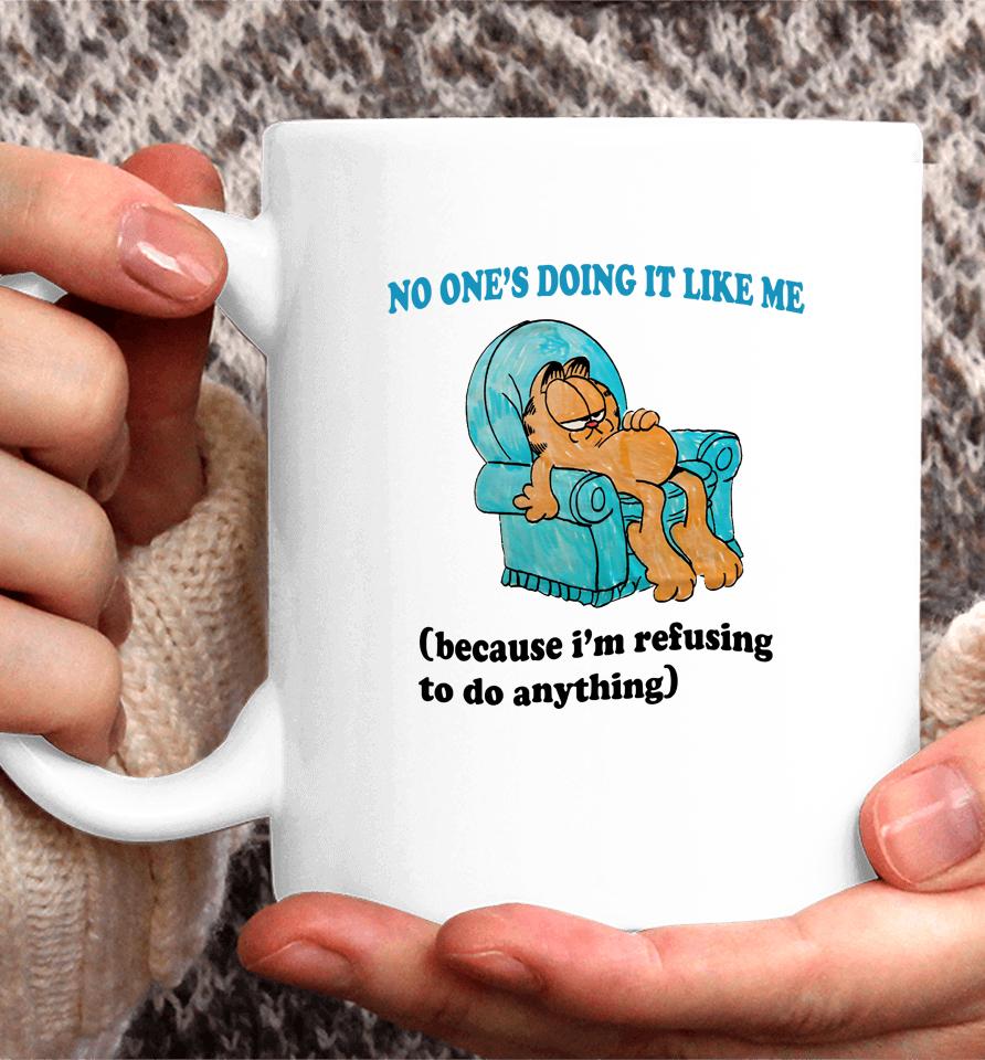 Justinsshirt Store No One's Doing It Like Me Because I'm Refusing To Do Anything Coffee Mug