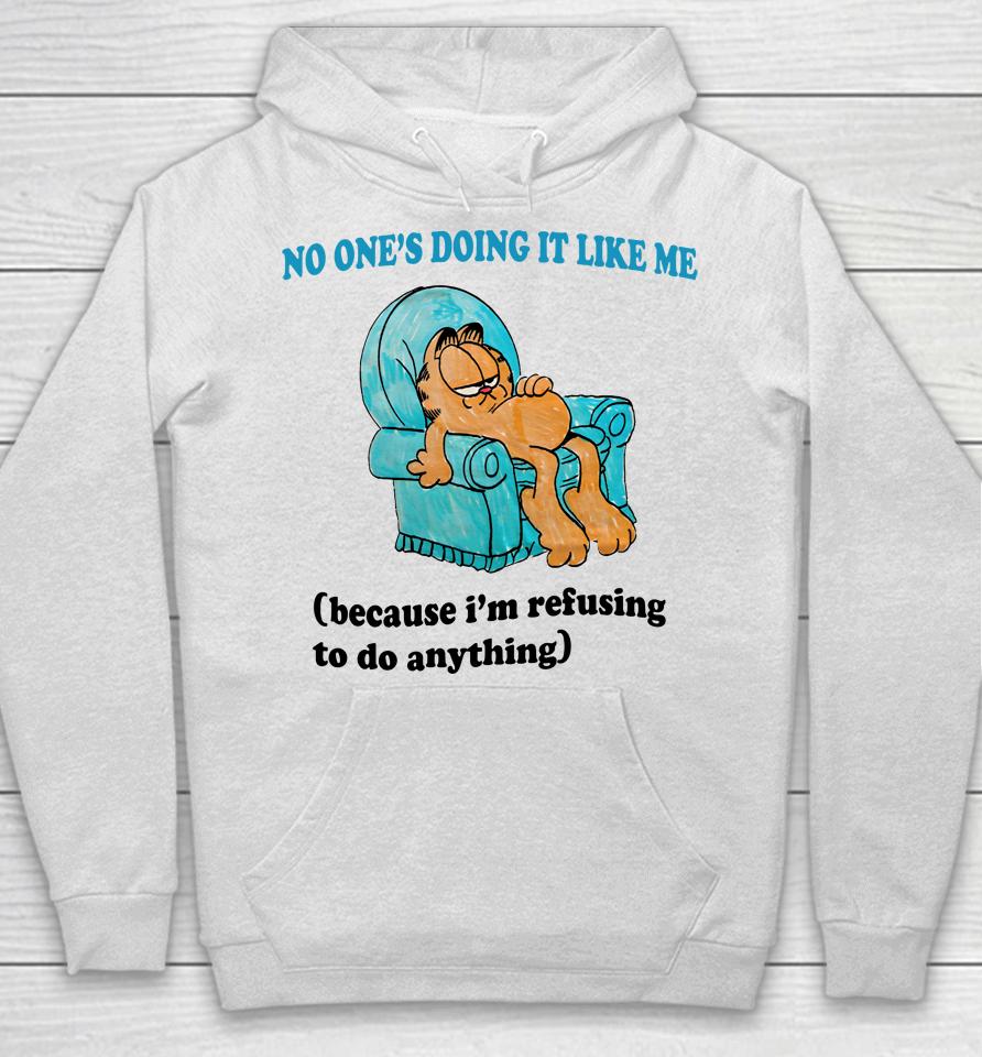 Justinsshirt Store No One's Doing It Like Me Because I'm Refusing To Do Anything Hoodie
