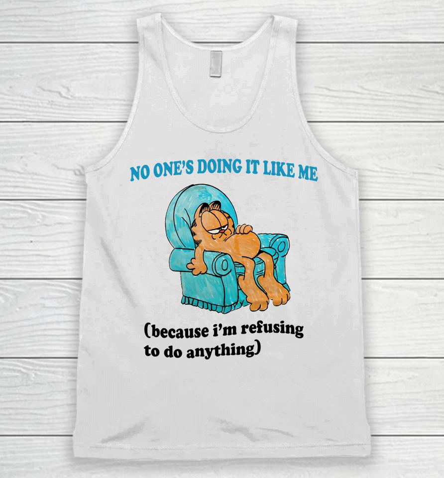 Justinsshirt Store No One's Doing It Like Me Because I'm Refusing To Do Anything Unisex Tank Top