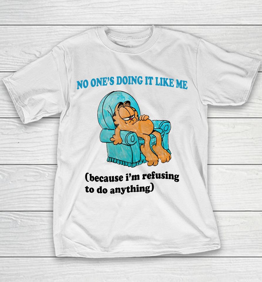 Justinsshirt Store No One's Doing It Like Me Because I'm Refusing To Do Anything Youth T-Shirt