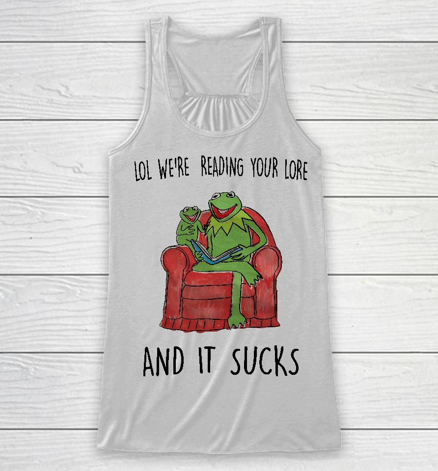 Justinsshirtstore Lol We're Reading Your Lore And It Sucks Racerback Tank