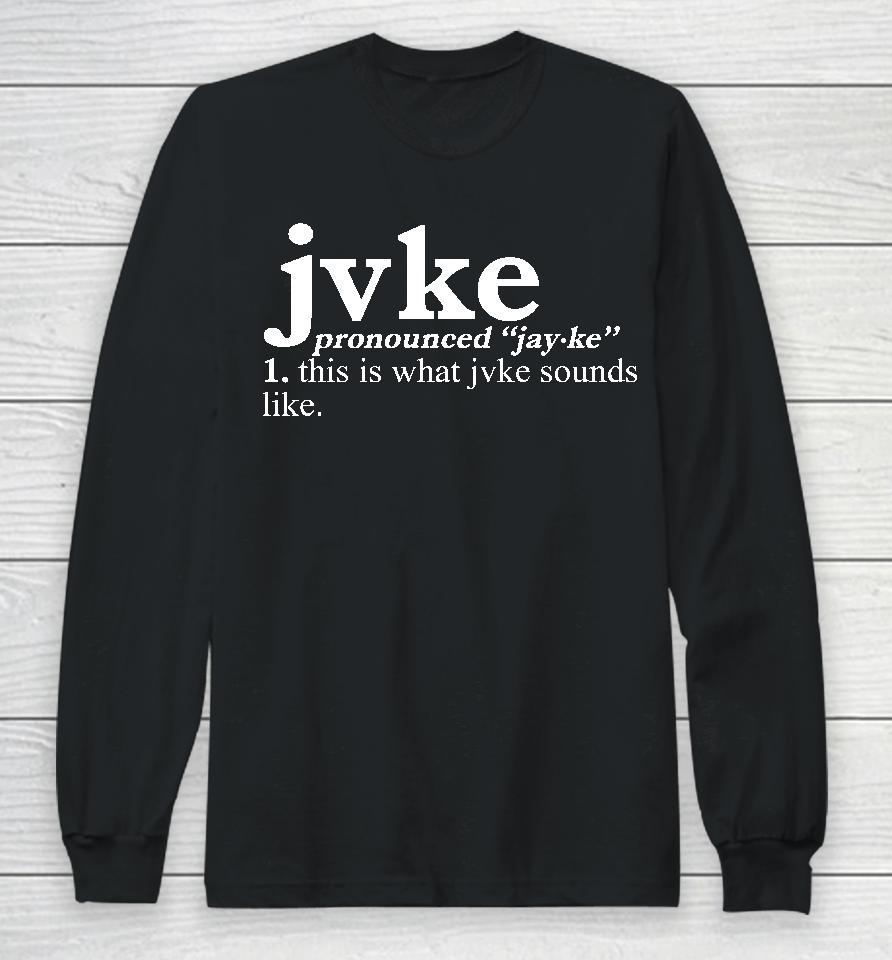 Jvke Merch Pronunciation This Is What Jvke Sounds Like Long Sleeve T-Shirt