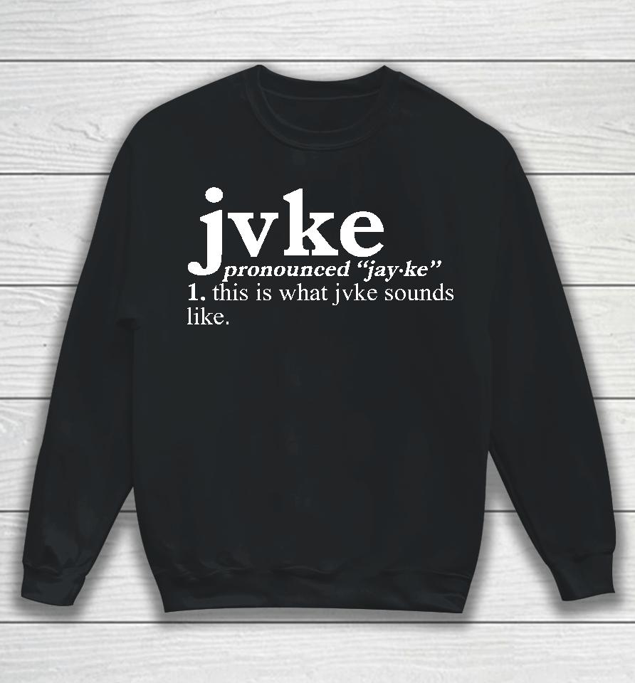 Jvke Merch Pronunciation This Is What Jvke Sounds Like Sweatshirt