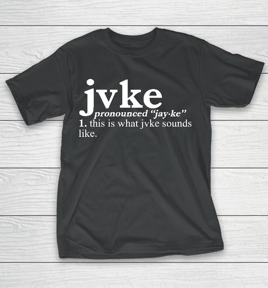 Jvke Merch Pronunciation This Is What Jvke Sounds Like T-Shirt