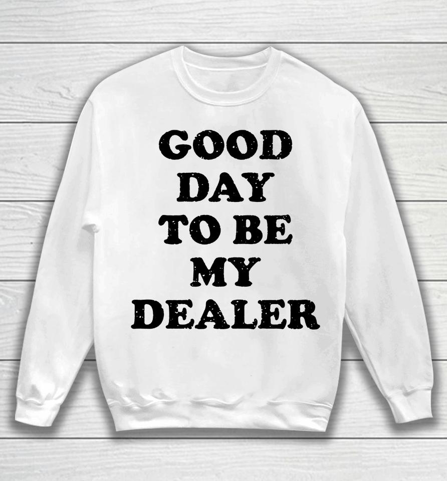 Kailee Morgue Good Day To Be My Dealer Sweatshirt
