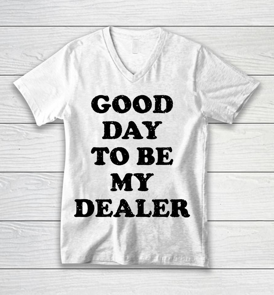 Kailee Morgue Good Day To Be My Dealer Unisex V-Neck T-Shirt
