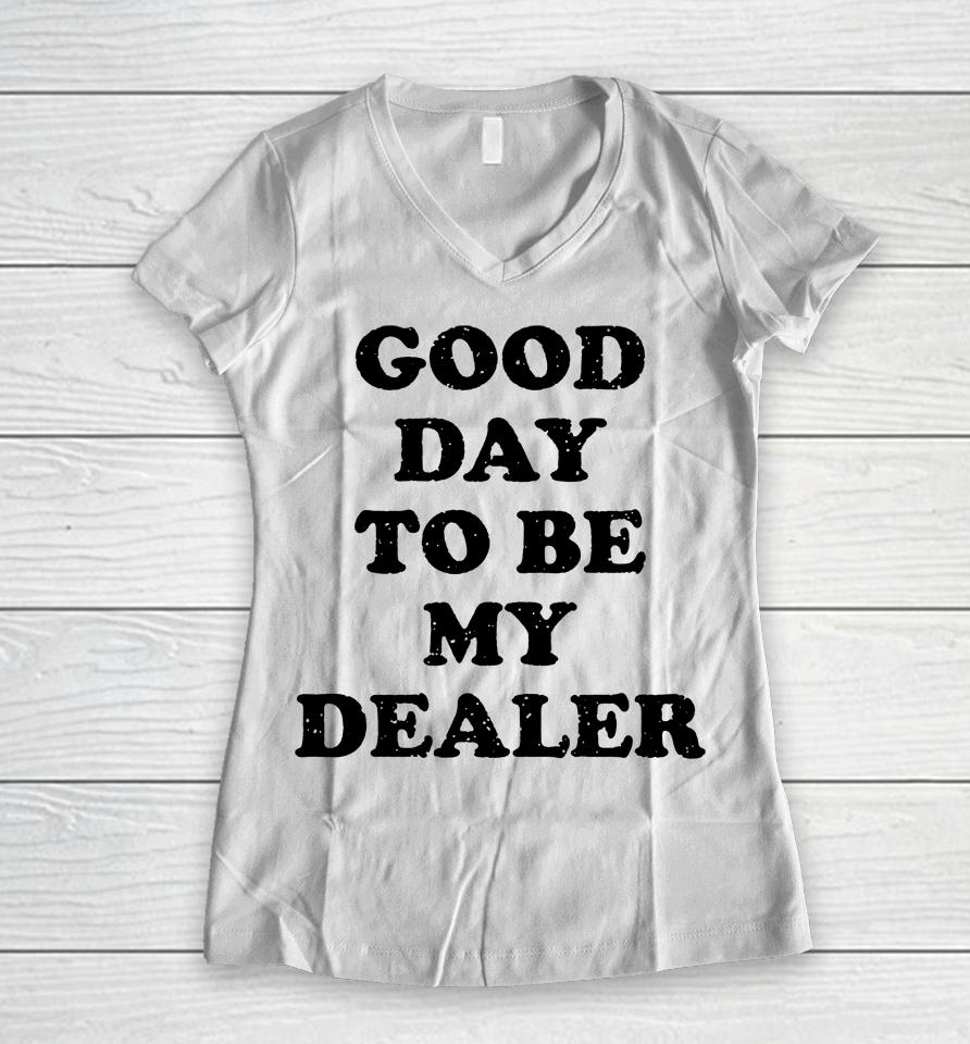 Kailee Morgue Good Day To Be My Dealer Women V-Neck T-Shirt