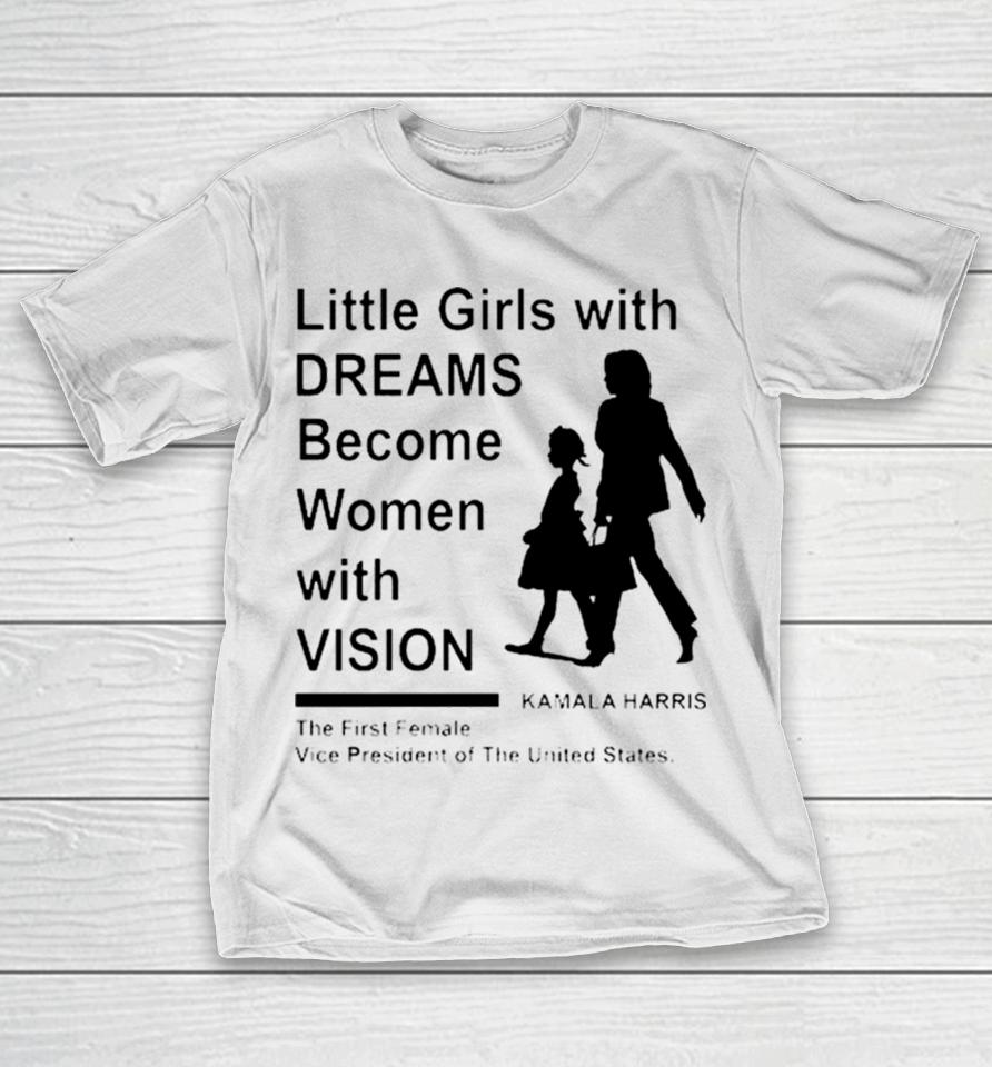 Kamala Harris First Female President Little Girls With Dreams T-Shirt