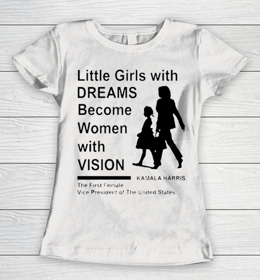 Kamala Harris First Female President Little Girls With Dreams Women T-Shirt
