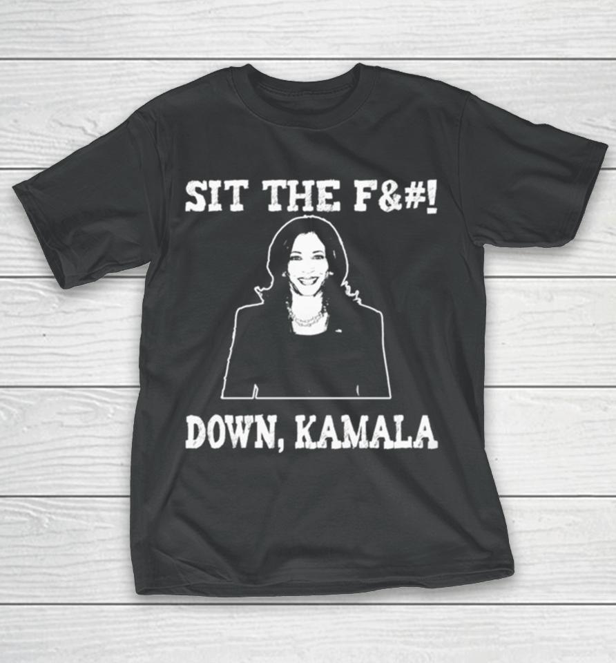 Kamala Harris Sit The Fuck Down Kamala T-Shirt