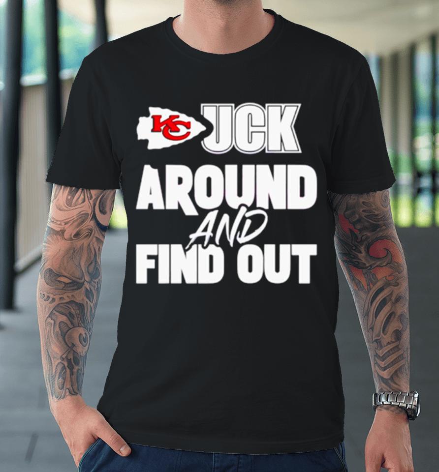 Kansas City Chiefs Fuck Around And Find Out Premium T-Shirt