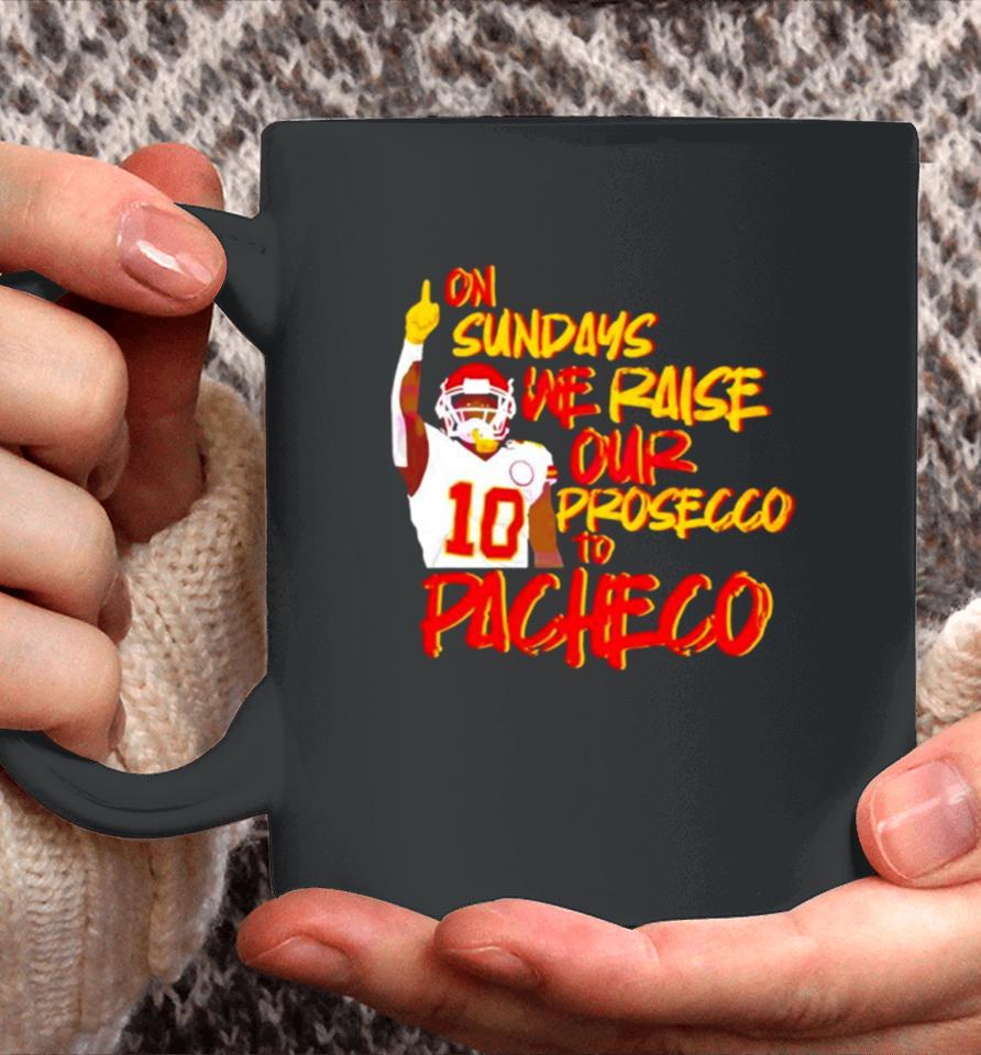 Kansas City Chiefs On Sundays We Raise Our Prosecco To Pacheco Coffee Mug