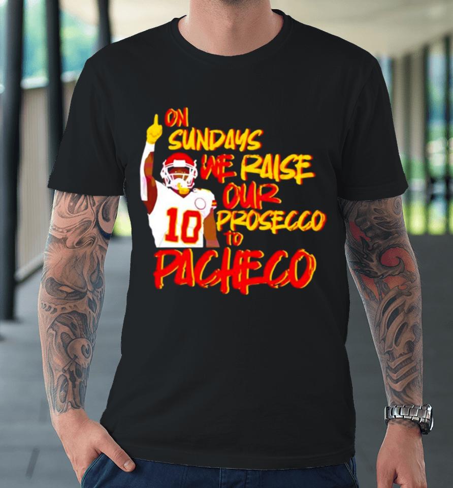 Kansas City Chiefs On Sundays We Raise Our Prosecco To Pacheco Premium T-Shirt