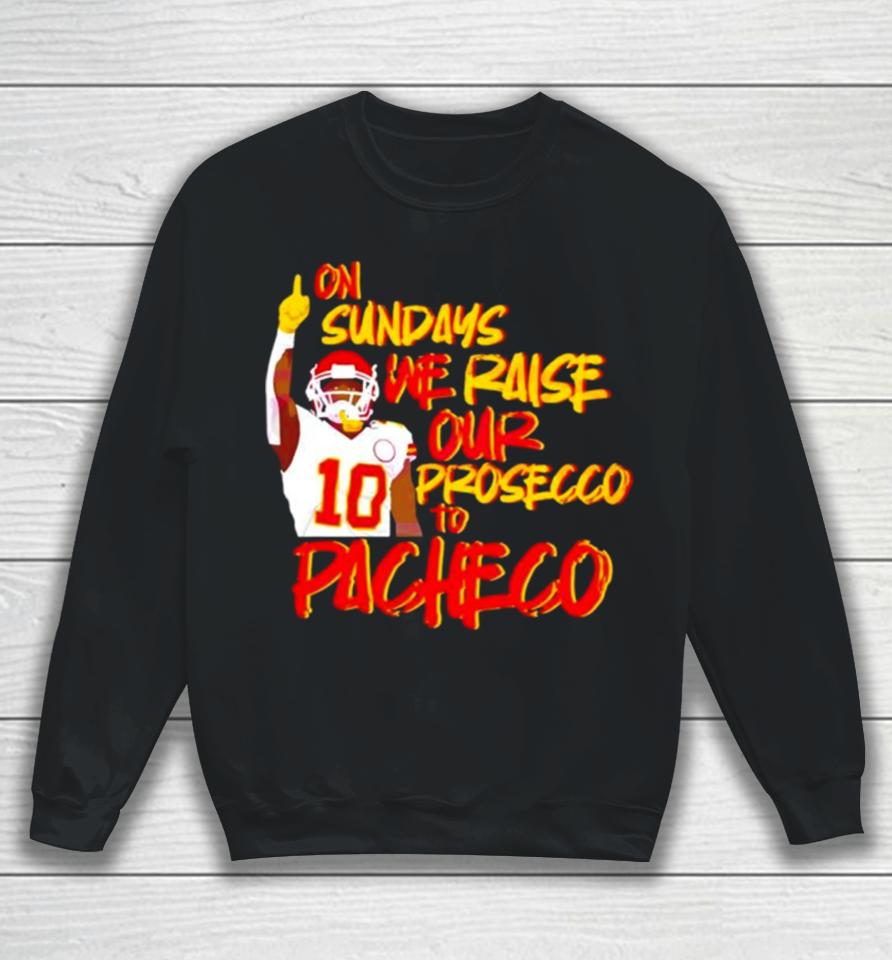 Kansas City Chiefs On Sundays We Raise Our Prosecco To Pacheco Sweatshirt