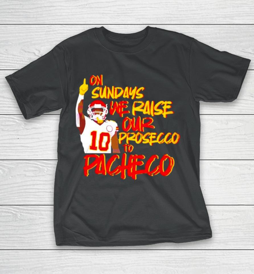 Kansas City Chiefs On Sundays We Raise Our Prosecco To Pacheco T-Shirt