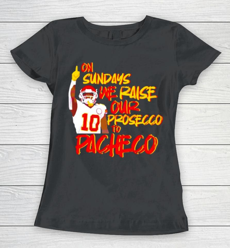 Kansas City Chiefs On Sundays We Raise Our Prosecco To Pacheco Women T-Shirt