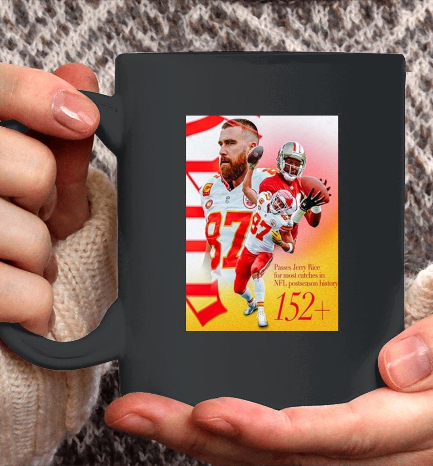 Kansas City Chiefs Travis Kelce Passes Jerry Rice For The Most Catches In Nfl Postseason History Coffee Mug