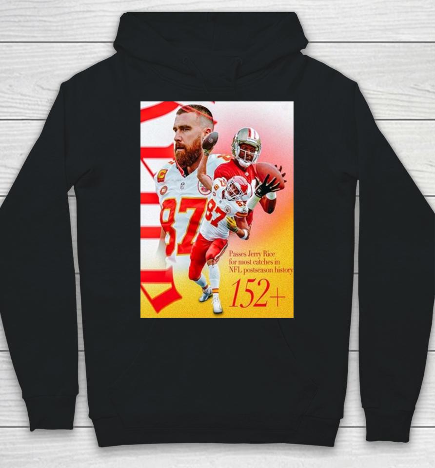 Kansas City Chiefs Travis Kelce Passes Jerry Rice For The Most Catches In Nfl Postseason History Hoodie