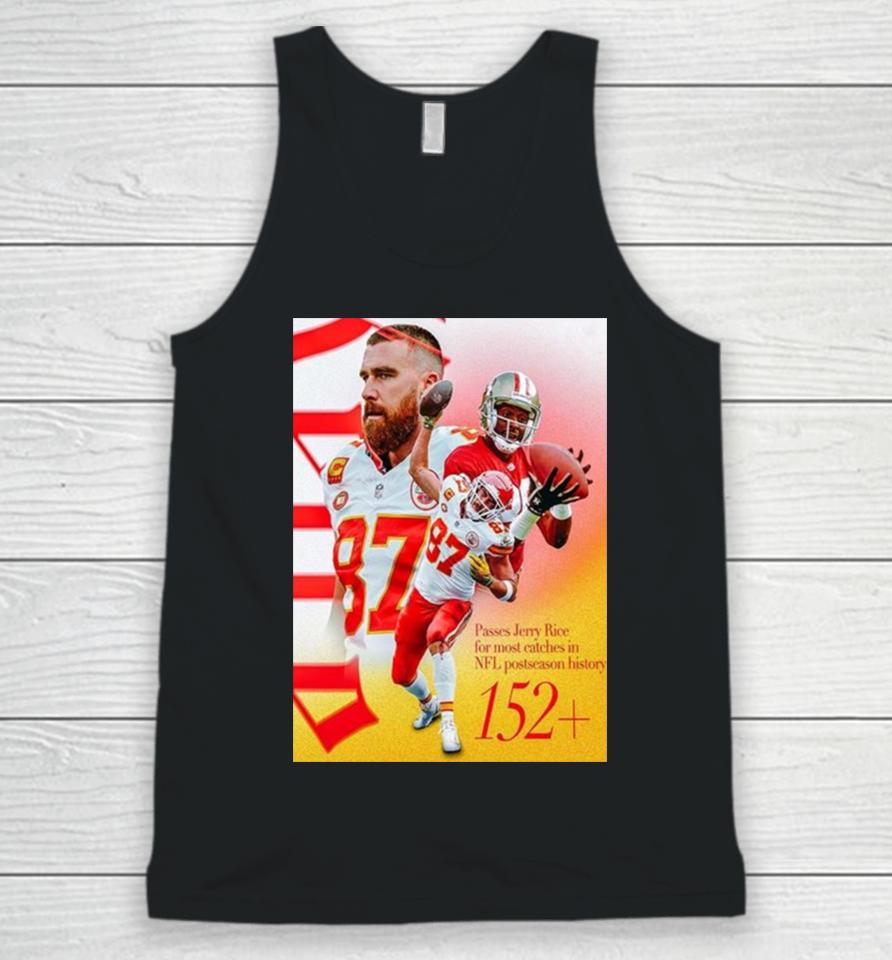 Kansas City Chiefs Travis Kelce Passes Jerry Rice For The Most Catches In Nfl Postseason History Unisex Tank Top