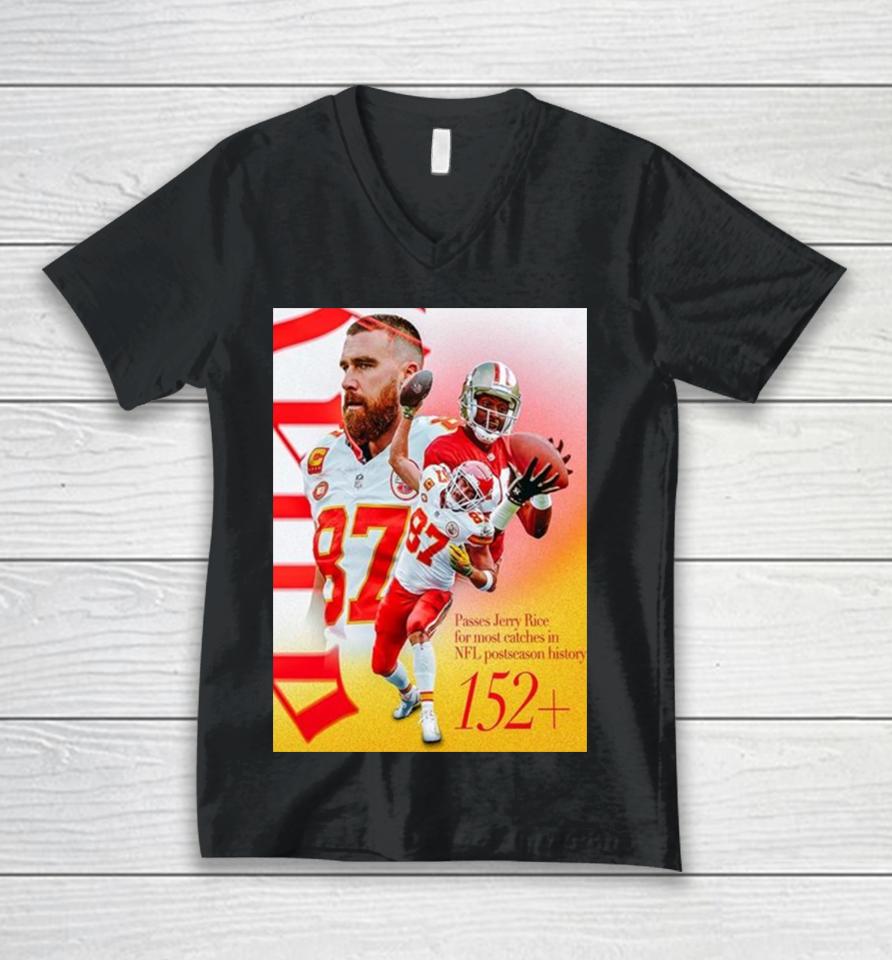 Kansas City Chiefs Travis Kelce Passes Jerry Rice For The Most Catches In Nfl Postseason History Unisex V-Neck T-Shirt