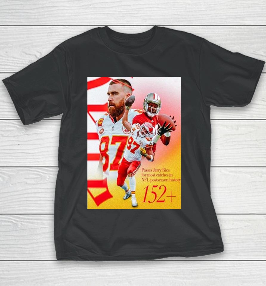 Kansas City Chiefs Travis Kelce Passes Jerry Rice For The Most Catches In Nfl Postseason History Youth T-Shirt