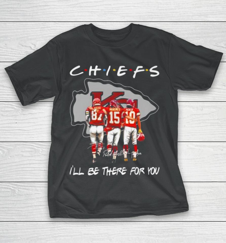 Kansas City Chiefs Travis Kelce Patrick Mahomes And Isiah Pacheco I’ll Be There For You Signatures T-Shirt