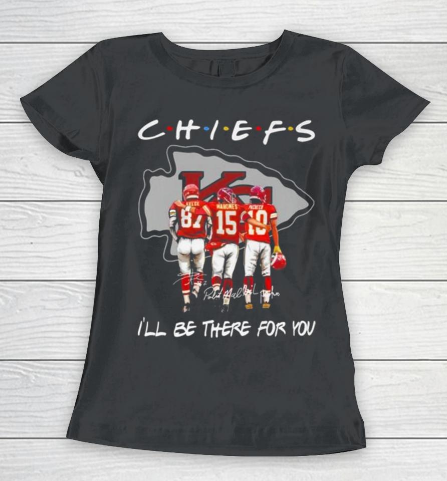 Kansas City Chiefs Travis Kelce Patrick Mahomes And Isiah Pacheco I’ll Be There For You Signatures Women T-Shirt