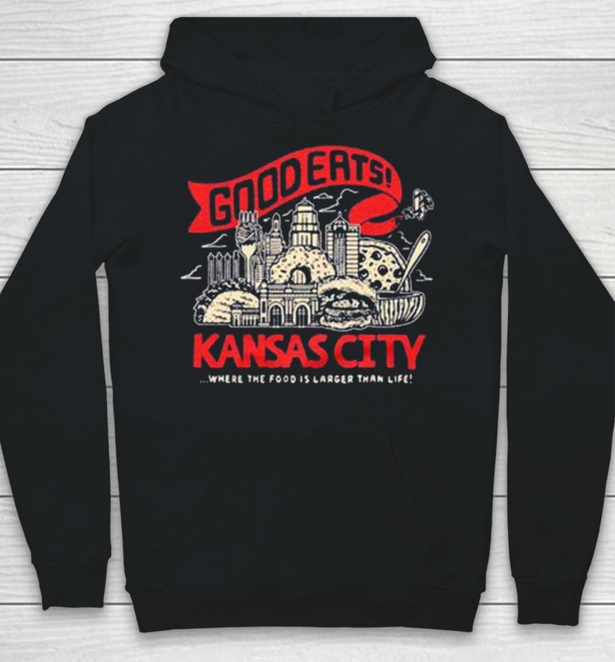 Kansas City Good Eats Where The Food Is Larger Than Life Hoodie